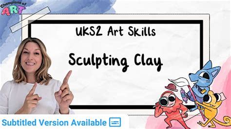 Art Skills - Sculpting Clay | UKS2 Art Concept Video