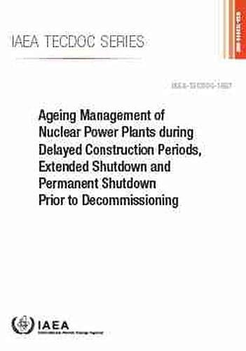 Buy Ageing Management of Nuclear Power Plants during Delayed ...