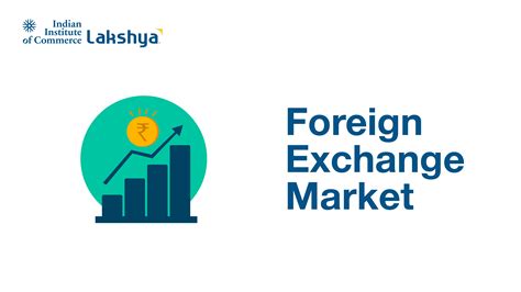 Foreign Exchange Market - Key Types & Significance