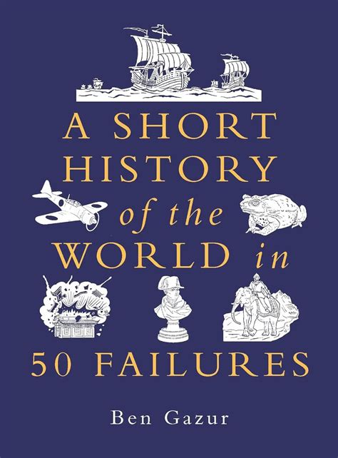 A Short History of the World in 50 Failures – Books and You