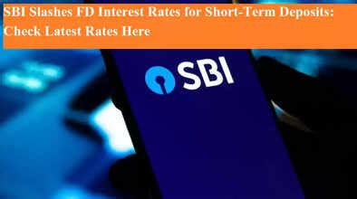 SBI Slashes FD Interest Rates for Short-Term Deposits: Check Latest ...