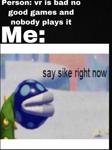 Say sike rn : r/oculus