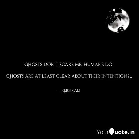 Ghosts don't scare me, hu... | Quotes & Writings by Allegorymist ...