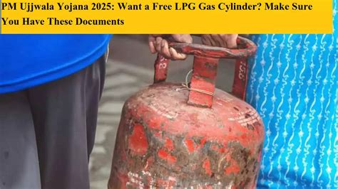 PM Ujjwala Yojana 2025: Want a Free LPG Gas Cylinder? Make Sure You ...