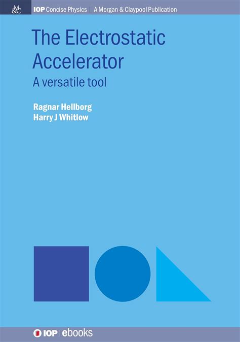 Buy The Electrostatic Accelerator: A Versatile Tool (IOP Concise ...