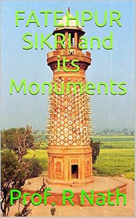 FATEHPUR SIKRI and its Monuments eBook : Nath, Prof. R: Amazon.in ...