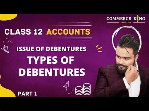Issue of Debentures - Types of Debentures - Part 1 Video Lecture ...