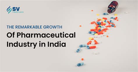 The Remarkable Growth of Pharmaceutical Industry in India - S V Healthcare