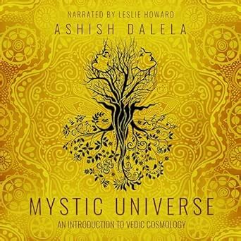 Mystic Universe: An Introduction to Vedic Cosmology : Ashish Dalela ...