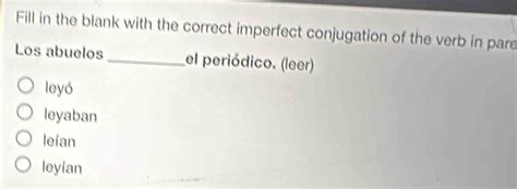 Solved: Fill in the blank with the correct imperfect conjugation of the ...