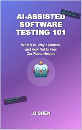AI-Assisted Software Testing 101: What It Is, Why it Matters, and How ...