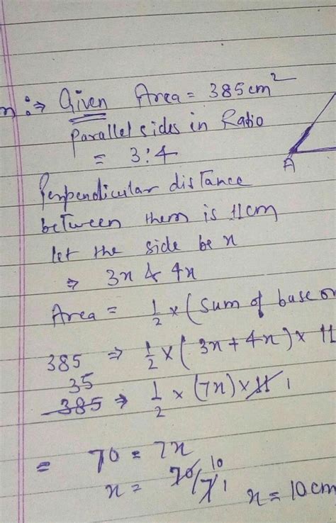 If the area of trapezium is 385cm, It's parallel sides are in ratio 3:4 ...