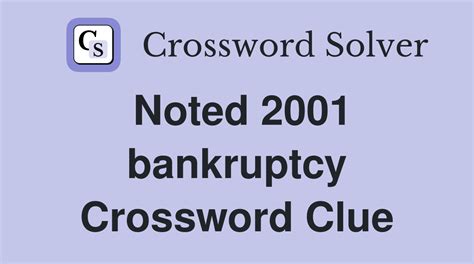 Noted 2001 bankruptcy - Crossword Clue Answers - Crossword Solver