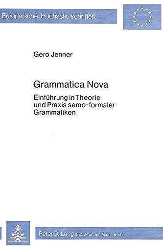 Buy Grammatica Nova: Einfuehrung in Theorie Und Praxis Semo-Formaler ...