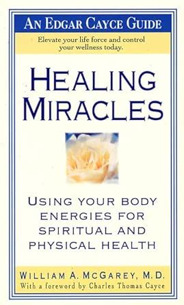 Healing Miracles: Edgar Cayce Guide (Edgar Cayce Guides) : McGarey ...