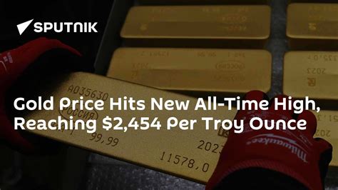 Gold Price Hits New All-Time High, Reaching $2,454 Per Troy Ounce ...