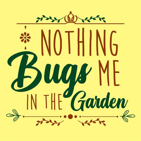 Farming quote about gardening nothing bugs me in the garden. Calligraphic and typographic saying ...