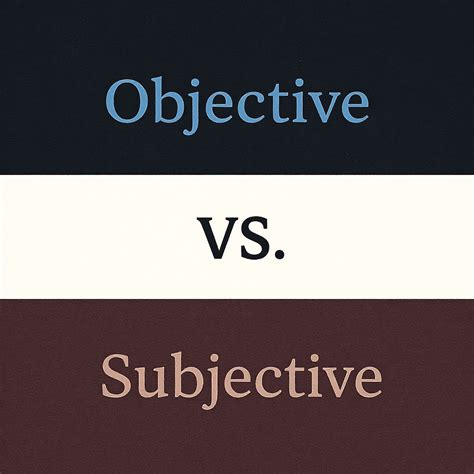 "Objective" vs. "Subjective": What's the Difference? | Humanizey