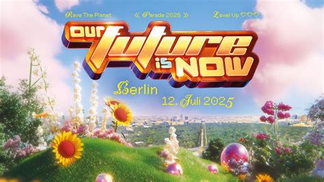 Rave The Planet Parade 2025 - OUR FUTURE IS NOW, Straße des 17. Juni ...