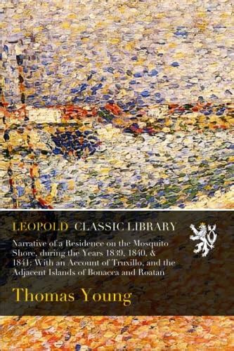 Narrative of a Residence on the Mosquito Shore, during the Years 1839 ...