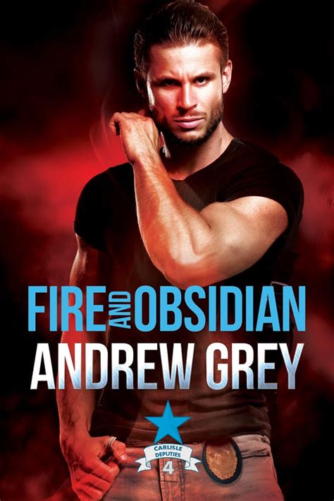 Fire and Obsidian: Volume 4 (Carlisle Deputies) : Grey, Andrew: Amazon ...