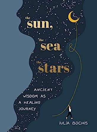 The Sun, the Sea and the Stars: Ancient wisdom as a healing journey ...