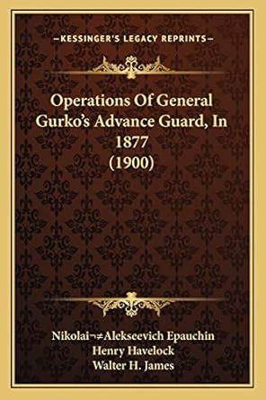 Buy Operations Of General Gurko's Advance Guard, In 1877 (1900) Book ...