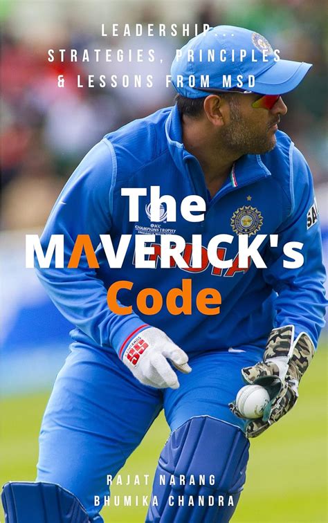 M.S. Dhoni: The Maverick's Code : Leadership...Strategies, Principles ...