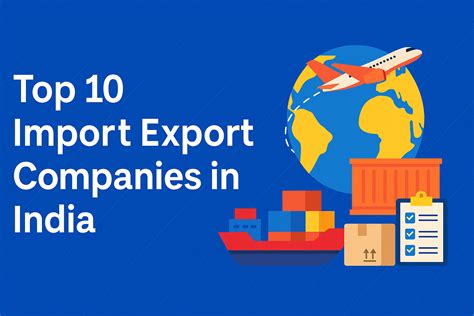 Top 10 Import Export Companies in India - 2025 Edition