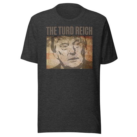 The Turd Reich Anti-Trump Shirt – Tee Shop USA
