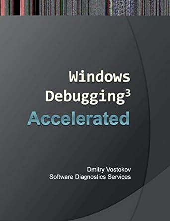 Accelerated Windows Debugging 3: Training Course Transcript and WinDBG ...