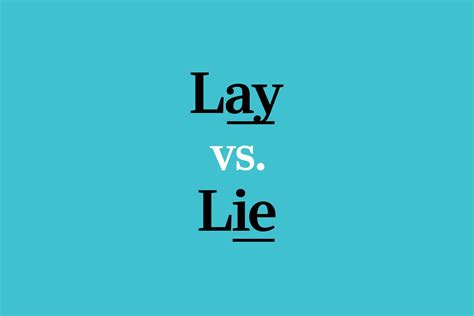 "Lay" vs. "Lie": The Difference and How to Use Them Correctly