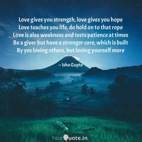 Love gives you strength, ... | Quotes & Writings by Isha Gupta | YourQuote