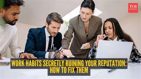 5 work habits secretly ruining your reputation - and how to fix them fast