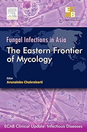 ECAB Fungal Infections in Asia: Eastern Frontier of Mycology - E-Book ...