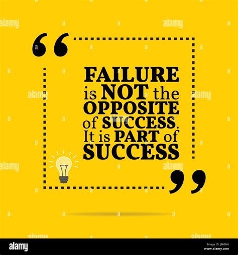 Inspirational motivational quote. Failure is not the opposite of ...