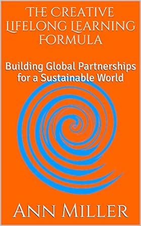 The Creative Lifelong Learning Formula: Building Global Partnerships ...
