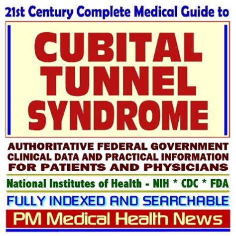 21st Century Complete Medical Guide to Cubital Tunnel Syndrome, Elbow ...