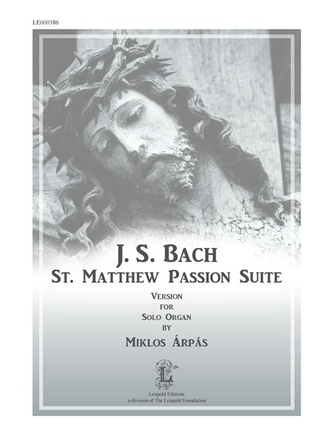 Bach, J.S - St. Mathew Passion Suite - The Leupold Foundation