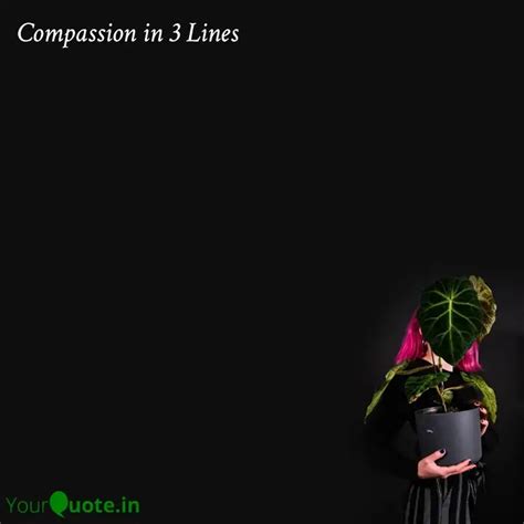 Compassion in 3 Lines | Quotes & Writings by YourQuote Baba | YourQuote