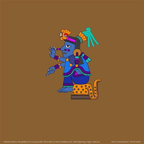 Chalchiuhtlicue, goddess of running water. Blue skirt on brown Mixed ...