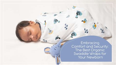 Embracing Comfort & Security: The Best Organic Swaddle Wraps for Newborn
