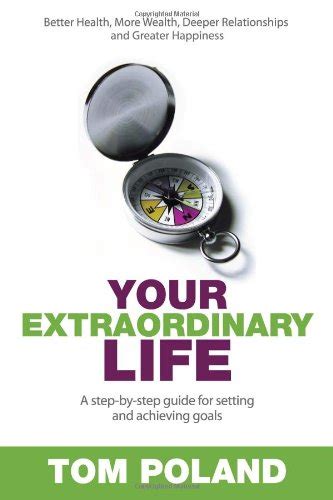 Your Extraordinary Life: A Step-by-Step Guide to Setting and Achieving ...