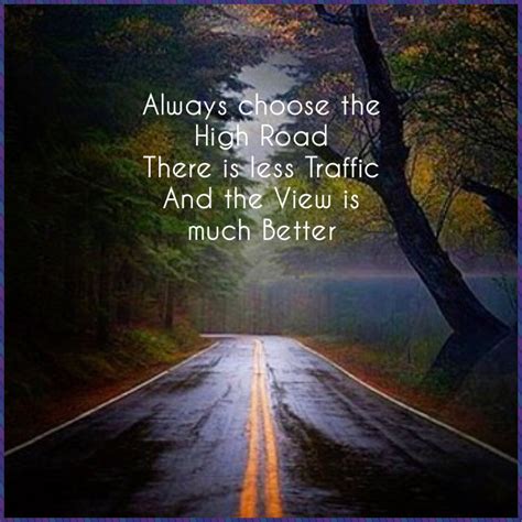 Taking the high road... | High road quote, Take the high road, High road