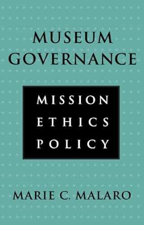 Museum Governance: Mission, Ethics, Policy eBook : Malaro, Marie ...
