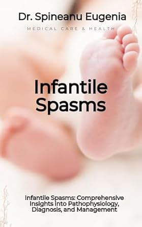 Infantile Spasms: Comprehensive Insights into Pathophysiology ...