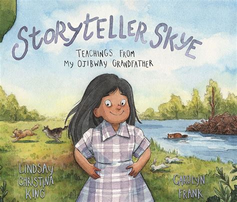 Storyteller Skye: Teachings from My Ojibway Grandfather : King, Lindsay ...