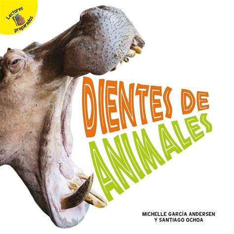 Plantas, animales y personas (Plants, Animals, and People) Dientes de ...