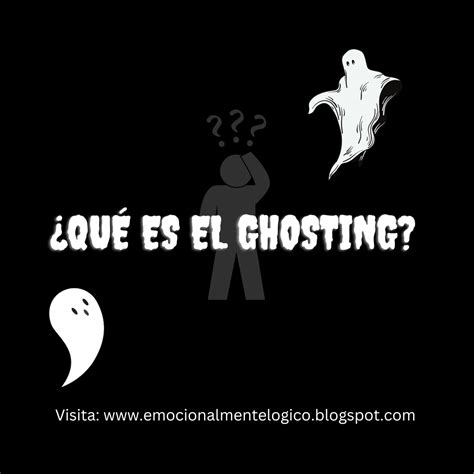 ¿Qué es el ghosting?