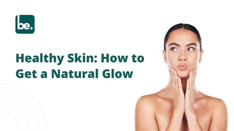 Healthy Skin: How to Get a Natural Glow - Belogical Wellness Private ...